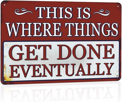 Funny Metal Garage Signs For Men Shop Sign Garage Wall Decor Dad Garage Tin Sign Vintage This Is Where Things Get Done Eventually Sign Mechanic Work Shop Accessories Man Cave Signs Office Decor